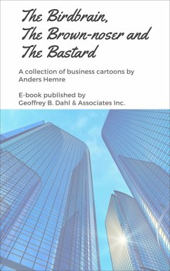 Cover The Birdbrain, the Brown-noser and the Bastard: A Collection of Business Cartoons (eBook, ePUB)
