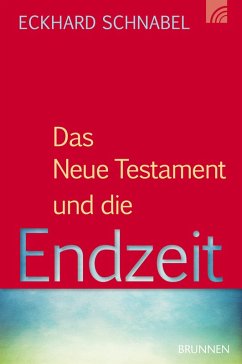 Das Neue Testament und die Endzeit (eBook, PDF) - Schnabel, Eckhard
