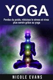 Yoga - Perdez du poids, réduisez le stress et vivez plus serein grâce au yoga (eBook, ePUB)