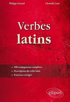 Cover Verbes latins. 100 conjugaisons complètes. Description du verbe latin. Exercices corrigés