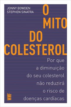 O mito do colesterol (eBook, ePUB) - Bowden, Jonny; Sinatra, Stephen