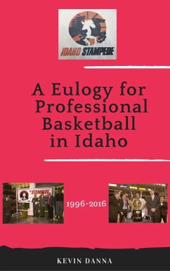 A Eulogy for Professional Basketball in Idaho (eBook, ePUB) - Danna, Kevin