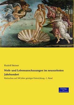 Welt- und Lebensanschauungen im neunzehnten Jahrhundert - Steiner, Rudolf