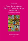 Oasen der verwüsteten Kinder - "Drama"-Theologie exemplarisch