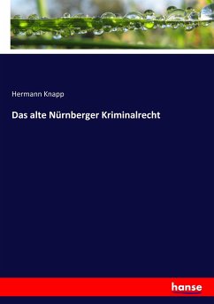 Das alte Nürnberger Kriminalrecht