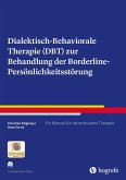 Dialektisch-Behaviorale Therapie (DBT) zur Behandlung der Borderline-Persönlichkeitsstörung (eBook, PDF)