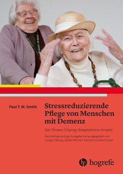 Stressreduzierende Pflege von Menschen mit Demenz (eBook, PDF) - Smith, Paul T. M.