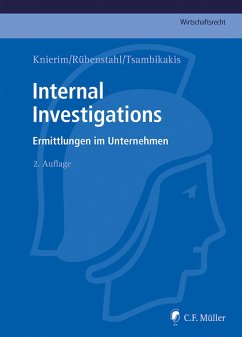 Internal Investigations (eBook, ePUB) - Adick, Markus; Beckers, Philipp; Bittmann, Folker; Block, Florian; Bock, Dennis; Brockhaus, Matthias; Buchert, Rainer; Dann, Matthias LL.M.; Dervan, Lucian E.; Fiedler, Björn LL.M.; Fleischer, Dirk M.A.; Gädigk, Cornelia; Gerhold, Sönke; Gerhold, Sönke; Gloeckner, Felix A. LL.M.; Greeve, Gina; Hölscher, Sebastian M.I.Tax; Idler, Jesco; Jacob-Hofbauer, Caroline; Janke, Gerwin LL.M.; Klötzer-Assion, Antje; Klug, Oliver K.-F.; Köhnen, Sven; Knierim, Thomas C.; Kraft, Oliver; Kranzmaier, Hel