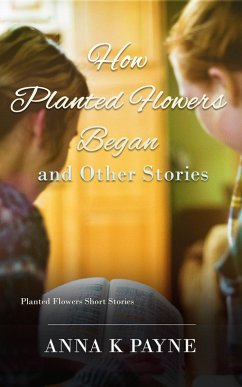 Cover How Planted Flowers Began and Other Stories (eBook, ePUB)