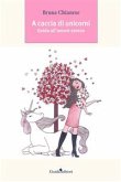 A caccia di unicorni (eBook, PDF) A caccia di unicorni (eBook, PDF)