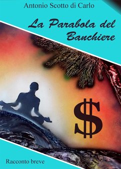 La Parabola del Banchiere (eBook, ePUB) - Scotto Di Carlo, Antonio