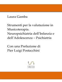 Strumenti per la valutazione in musicoterapia - Neuropsichiatria dell'infanzia e dell'adolescenza - Psichiatria - con una prefazione di Pier Luigi Postacchini (eBook, ePUB) - Gamba, Laura