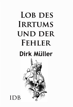 Lob des Irrtums und der Fehler (eBook, ePUB) - Müller, Dirk