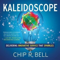 Kaleidoscope: Delivering Innovative Service That Sparkles - Bell, Chip R.