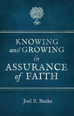 Knowing And Growing in Assurance of Faith - Beeke, Joel R.