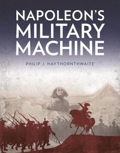 Napoleon's Military Machine - Haythornthwaite, Philip J.