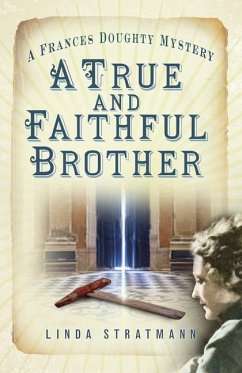 A True and Faithful Brother: A Frances Doughty Mystery 7 Volume 7 - Stratmann, Linda