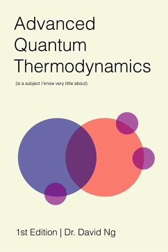 Advanced Quantum Thermodynamics (is a subject I know very little about) - Ng, David