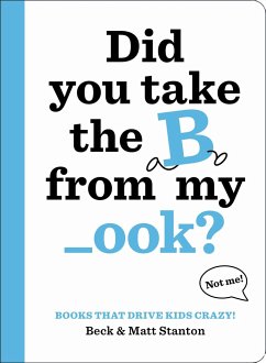 Books That Drive Kids Crazy!: Did You Take the B from My _Ook? - Stanton, Beck; Stanton, Matt