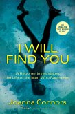 I Will Find You: A Reporter Investigates the Life of the Man Who Raped Her