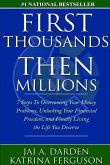 First Thousands Then Millions: 7 Steps to Overcoming Your Money Problems, Unlocking Your Financial Freedom and Finally Living the Life You Deserve