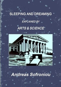 SLEEPING AND DREAMING EXPLAINED BY ARTS & SCIENCE - Sofroniou, Andreas