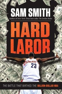 Hard Labor: The Battle That Birthed the Billion-Dollar NBA - Smith, Sam