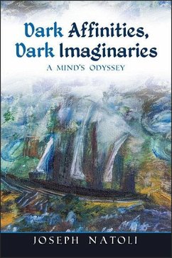 Dark Affinities, Dark Imaginaries: A Mind's Odyssey - Natoli, Joseph