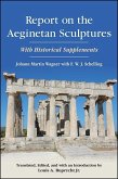Report on the Aeginetan Sculptures: With Historical Supplements