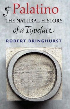 Palatino: The Natural History of a Typeface - Bringhurst, Robert