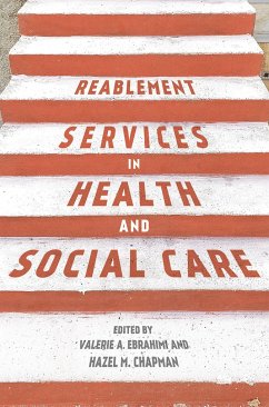 Reablement Services in Health and Social Care - Ebrahimi, Valerie (University of Chester, Chester, UK); Chapman, Hazel (University of Chester Faculty of Health & Social Care, Chester)