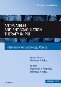 Antiplatelet and Anticoagulation Therapy In PCI, An Issue of Interventional Cardiology Clinics - Angiolillo, Dominick J.;Price, Matthew J.