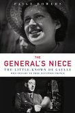 The General's Niece: The Little-Known de Gaulle Who Fought to Free Occupied France