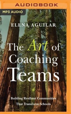 The Art of Coaching Teams: Building Resilient Communities That Transform Schools - Aguilar, Elena