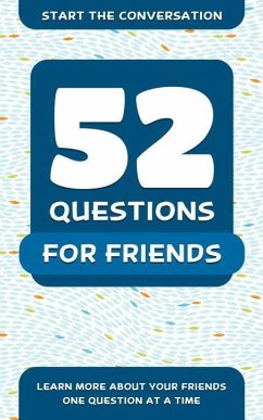 52 Questions for Friends: Learn More about Your Friends One Question at a Time - Hellstrom, Travis