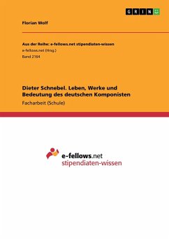 Dieter Schnebel. Leben, Werke und Bedeutung des deutschen Komponisten - Wolf, Florian
