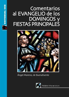 Comentarios al Evangelio de los domingos y fiestas principales : ciclo A - Moreno de Buenafuente, Ángel
