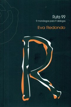 Ruta 99 : 9 monólogos para 9 diálogos - Redondo Llorente, Eva