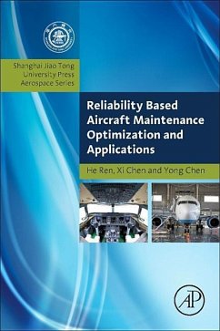 Reliability Based Aircraft Maintenance Optimization and Applications - Ren, He;Chen, Xi;Chen, Yong
