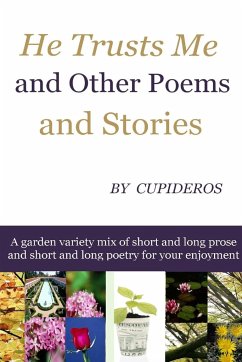 He Trusts Me and Other Poems and Stories - Cupideros