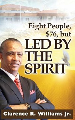 Eight People, $76, but LED BY THE SPIRIT! - Clarence R. Williams, Jr.