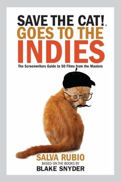 Save the Cat! Goes to the Indies: The Screenwriters Guide to 50 Films from the Masters - Rubio, Salva