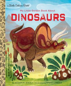 My Little Golden Book about Dinosaurs - Shealy, Dennis R.