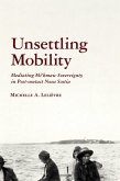 Unsettling Mobility: Mediating Mi'kmaw Sovereignty in Post-Contact Nova Scotia