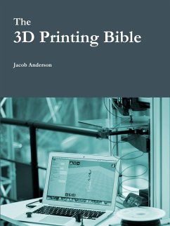 The 3D Printing Bible - Anderson, Jacob