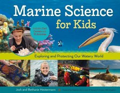 Marine Science for Kids: Exploring and Protecting Our Watery World, Includes Cool Careers and 21 Activities Volume 66 - Hestermann, Bethanie; Hestermann, Josh