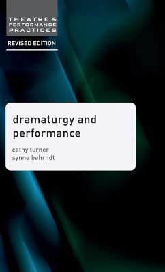 Dramaturgy and Performance (Second Edition, Revised,2nd 20) - Turner, Cathy; Behrndt, Synne