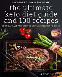 The Ultimate Keto Diet Guide & 100 Recipes - Jane, Elizabeth