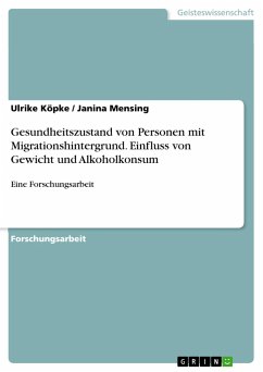 Gesundheitszustand von Personen mit Migrationshintergrund. Einfluss von Gewicht und Alkoholkonsum - Mensing, Janina;Köpke, Ulrike