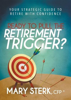 Ready to Pull the Retirement Trigger? - Sterk, Mary